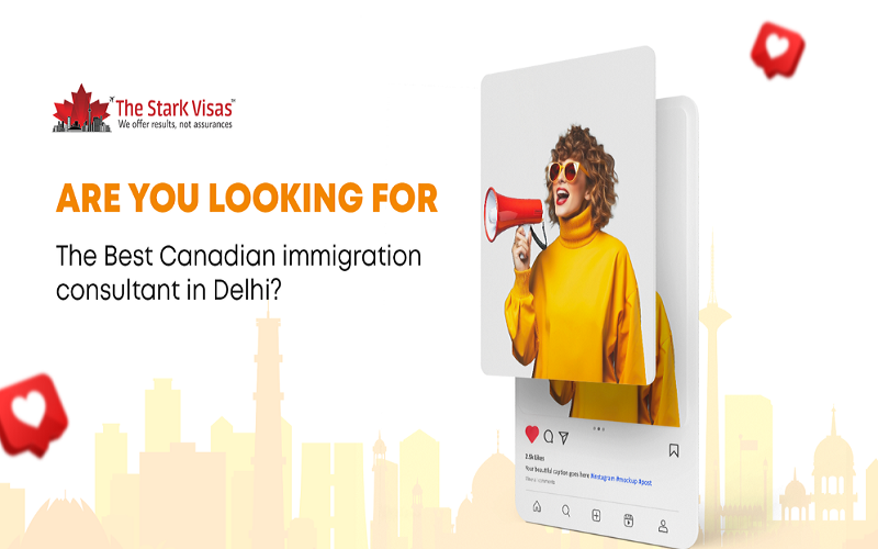 Are you looking for the Best Canadian immigration consultant in Delhi